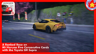 A Ranked Race on Mt Haruna Five Consecutive Cards with the Toyota GR Supra | Racing Master