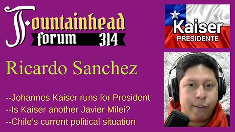 FF-314: Ricardo Sanchez on Johannes Kaiser running for President of Chile