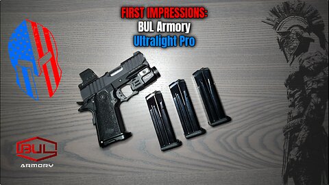 FIRST IMPRESSIONS: BUL Armory Ultralight Pro