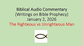 Biblical Audio Commentary – The Righteous vs Unrighteous Man
