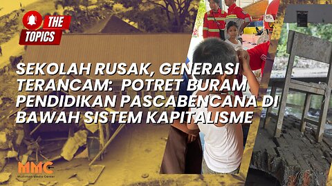 Sekolah Rusak, Generasi Terancam:Potret Buram Pendidikan Pascabencana dalam Kapitalisme|The Topics