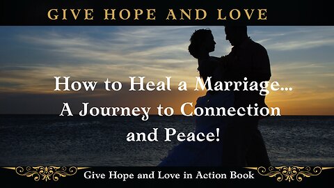 💕Healing a Marriage/ ⭐From Misunderstandings to Connection/❤️ Give Hope and Love