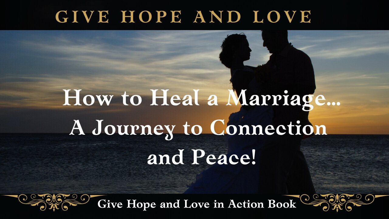 💕Healing a Marriage/ ⭐From Misunderstandings to Connection/❤️ Give Hope and Love