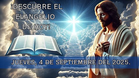 🙏✨¡Descubre el Evangelio de hoy Jueves, 4 de Septiembre del 2025✨🙏