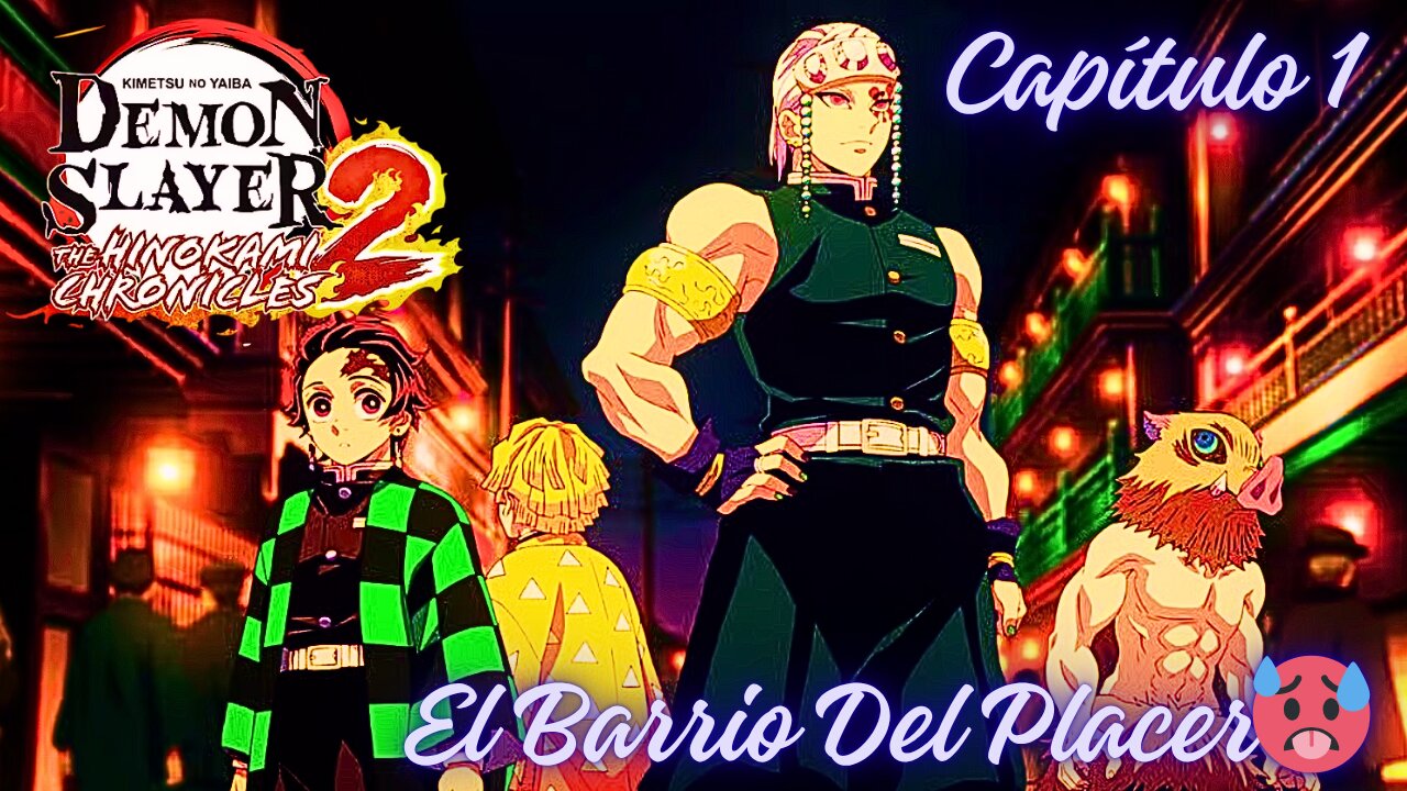 Demon Slayer: Kimetsu No Yaiba - Las Crónicas de Hinokami 2 | Infiltración En El Barrio Del Placer 🥵