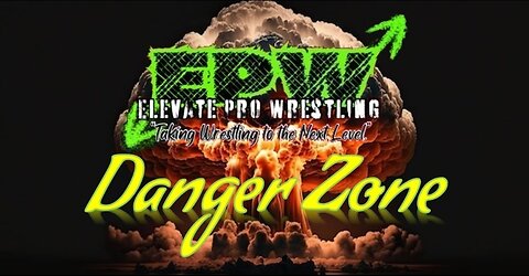 ELEVATE PRO WRESTLING - DANGER ZONE