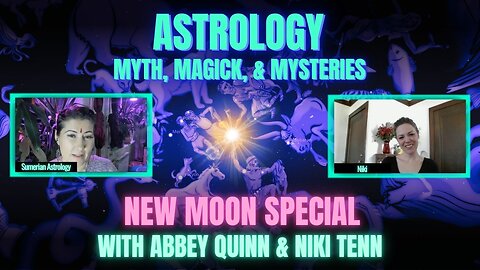 🌑New Moon Special | Sidereal Astrology, Myth, Magick, & Mysteries with Abbey Quinn & Niki Tennessen
