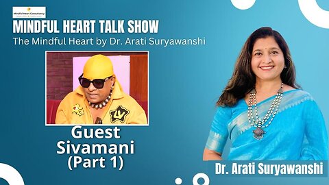 Mindful Hearts - Sivamani - Part 1 Presented by Dr Arati Suryawanshi
