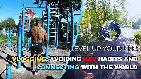 Saturday Vlog #72 - Level Up Your Life: Vlogging Avoiding Bad Habits and Connecting with the World