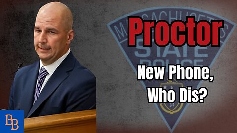 Proctor, New Phone, who dis