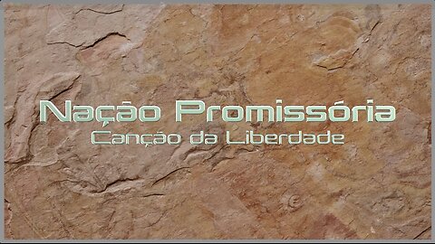 "Nação Promissória" (Canção da Liberdade)