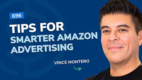 #696 - Tips For Smarter Amazon Advertising