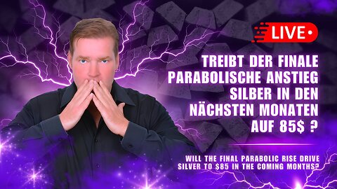 Silberaktien - Treibt der finale parabolische Anstieg Silber in den nächsten Monaten auf 85$ ?