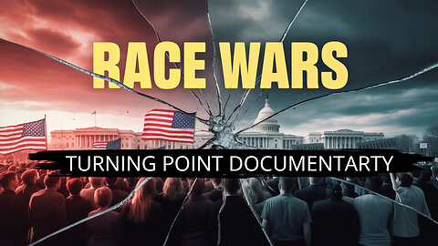 ‘Race Wars’, a new Turning Point Documentary