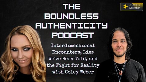 Interdimensional Encounters, Lies We've Been Told and The Fight For Reality with Coley Weber