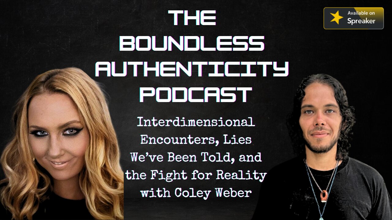 Interdimensional Encounters, Lies We've Been Told and The Fight For Reality with Coley Weber
