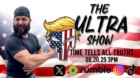 THE ULTRA SHOW: TIME TELLS ALL TRUTHS 08.20.25