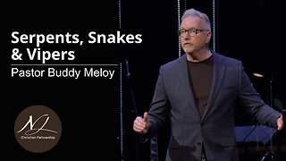 Serpents, Snakes & Vipers - Pastor Buddy Meloy
