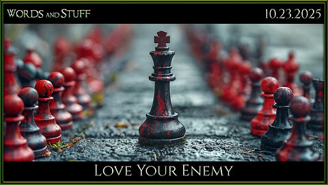 Love Your Enemy | Words and Stuff