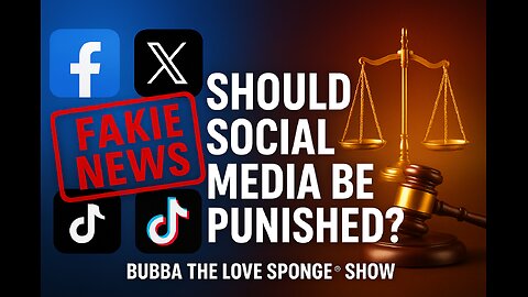 Should Social Media Platforms Be Held Responsible for Fake News? | Bubba the Love Sponge® Show