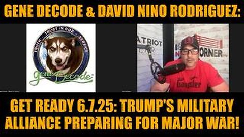 Gene Decode & David Nino Rodriguez: Get Ready 6.7.25: Trump's Military Alliance Preparing For Major War!