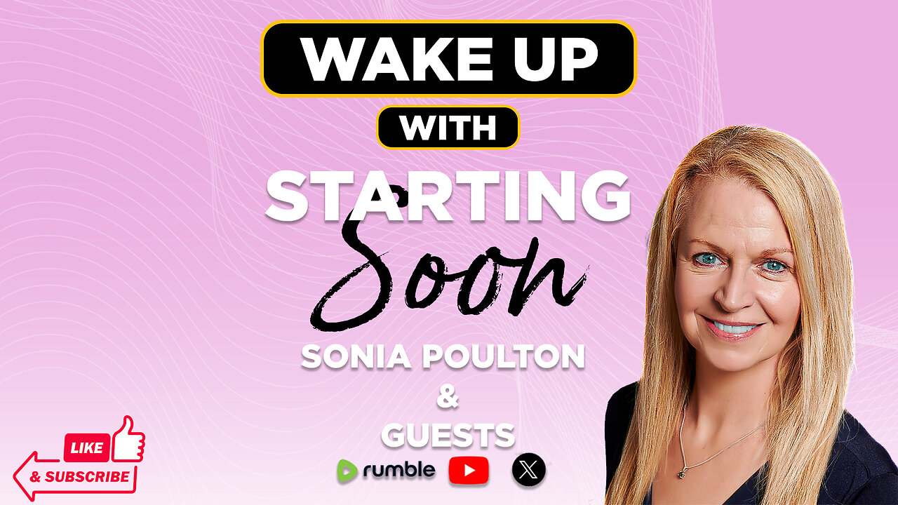 EP. 133 WAKE UP WITH SONIA POULTON & GUESTS: 7 JULY 2025: TIMES & TOPICS BELOW