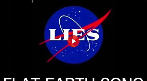 FLAT EARTH SONG - NASA Is Full of Lies and Pseudoscience