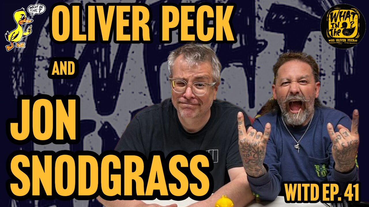 Oliver Peck & Jon Snodgrass (Musician) | What In The Duck Podcast Ep. 41