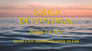 Morning Devotional -- Psalm 1:6 TPT