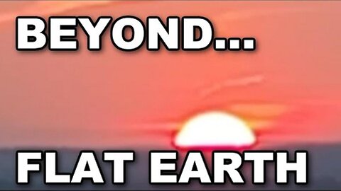 [Aug 24, 2025] BEYOND THE HORIZON ON FLAT EARTH