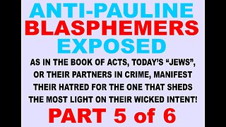 Debunking Apostle Paul Blasphemers Pt 5