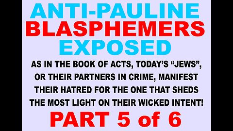 Debunking Apostle Paul Blasphemers Pt 5