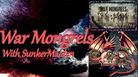 SunkerMaiden Plays - War Mongrels - Part 1
