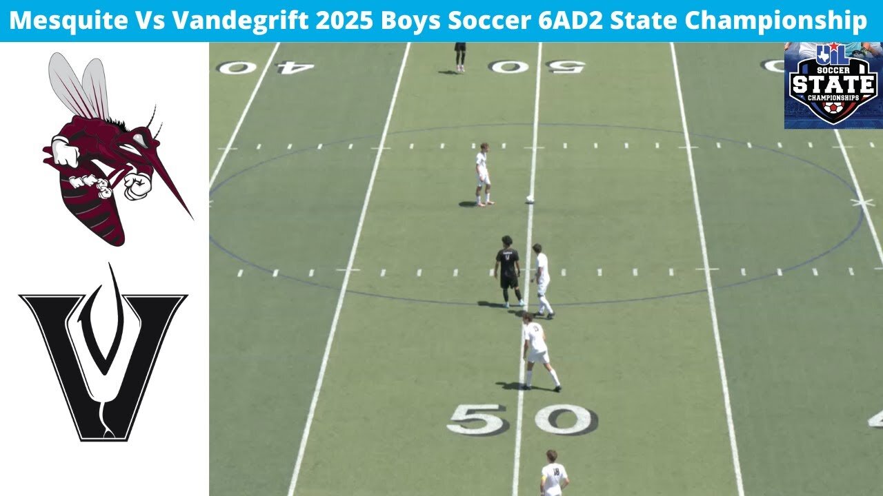 Vandegrift Vs Mesquite 2025 Boys Soccer 6AD2 State Championship