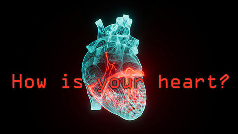 How is your heart