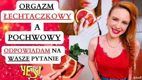 JAK DOPROWADZIĆ JĄ DO ORGAZMU 🤩 ŁECHTACZKOWY A POCHWOWY / ASHANTI PSYCHE