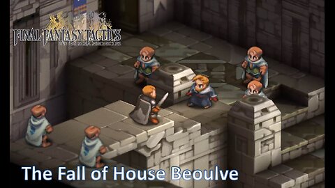 The Fall of House Beoulve l Final Fantasy Tactics l Ep. 19