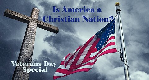 Is America a Christian Nation? : We will Examine America's Formation and OUR Biblical Responsibility