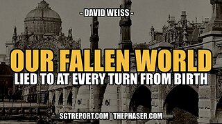 OUR FALLEN WORLD: LIED TO AT EVERY TURN -- David Weiss