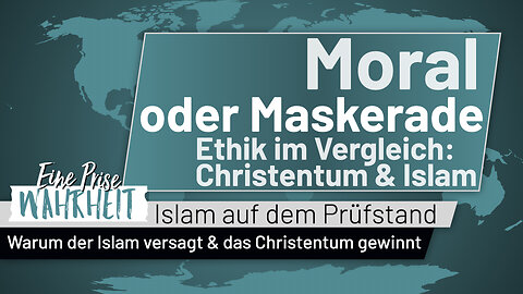 Moral oder Maskerade? Ethik im Vergleich: Christentum und Islam | Islam