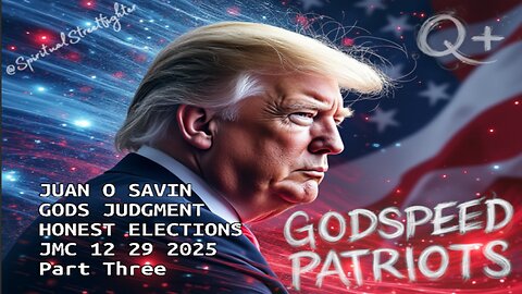 JUAN O SAVIN- GODS JUDGMENT, HONEST ELECTIONS- JMC 12 29 2025