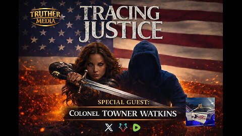 Tracing Justice - Special Guest - Colonel Towner Watkins