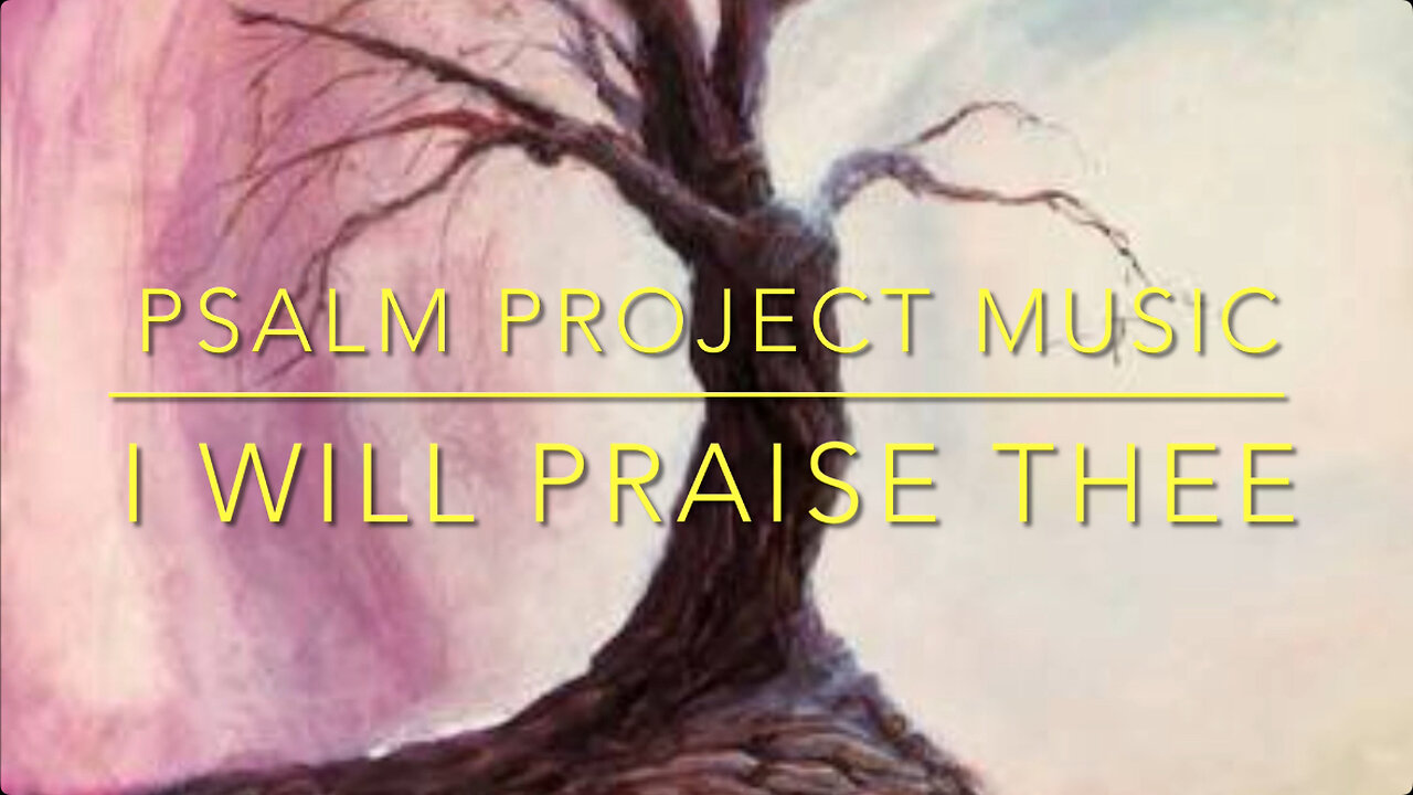 🎶 I Will Praise Thee 🎶 Inspired by Psalm 9