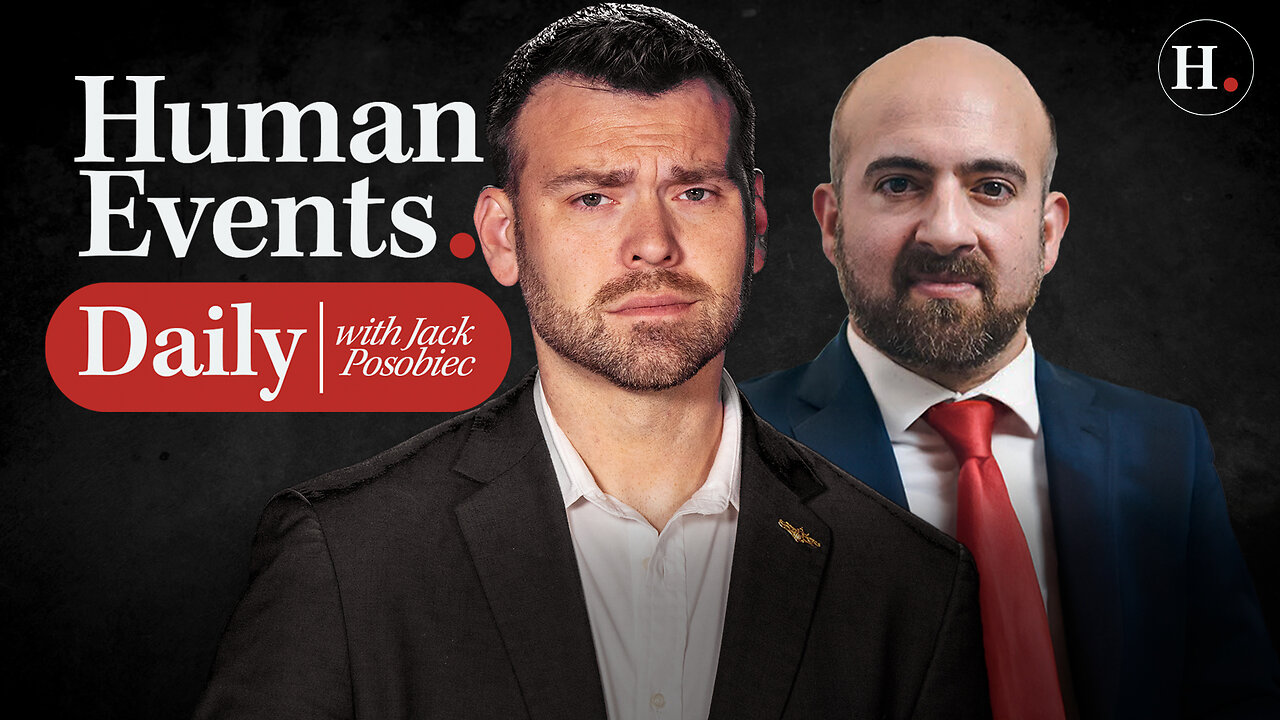 HUMAN EVENTS DAILY WITH JACK POSOBIEC