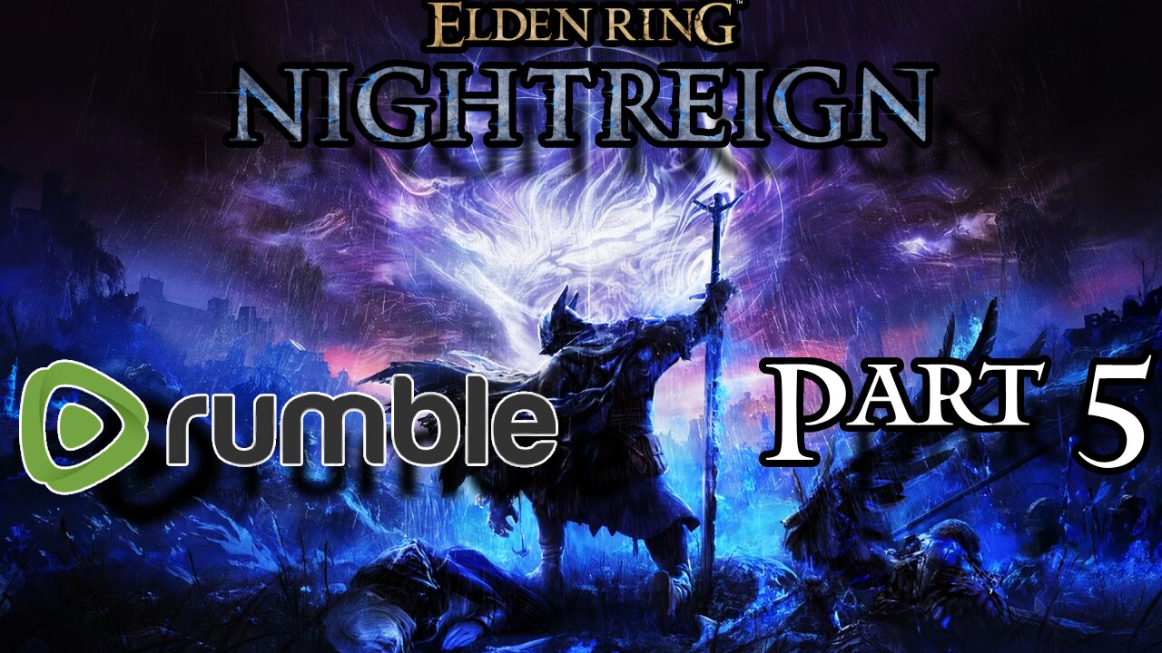 Elden Ring Nightreign - Part 5!