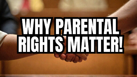 Why Parental Rights Matter More Than Ever!