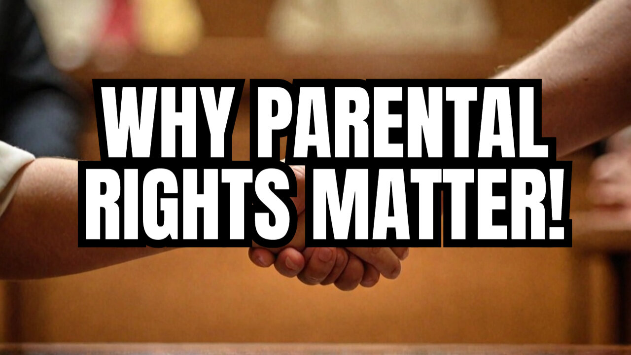 Why Parental Rights Matter More Than Ever!
