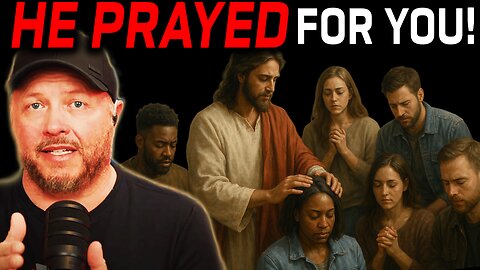 PROOF: Jesus Prayed for YOU Personally!