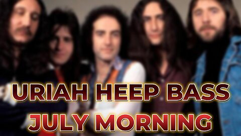 Uriah Heep July Morning live bass cover