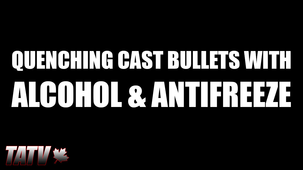 Quenching Cast Bullets with Alcohol and Antifreeze